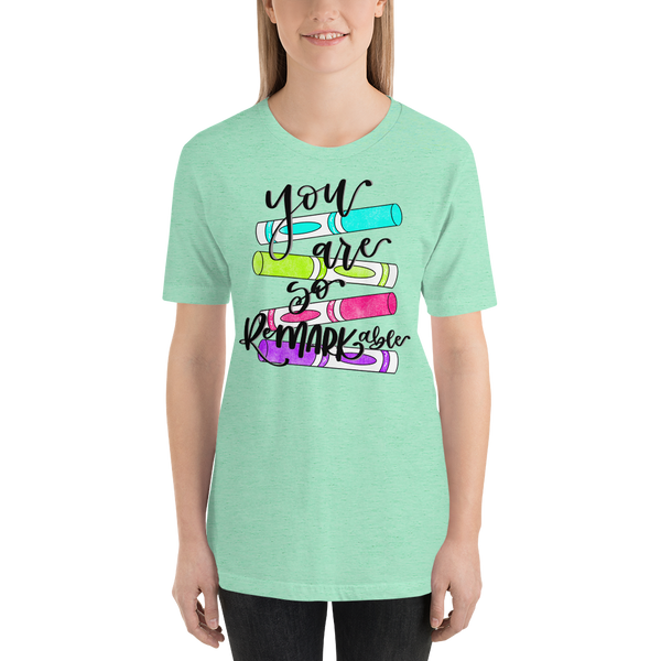 You are so remarkable Unisex t-shirt