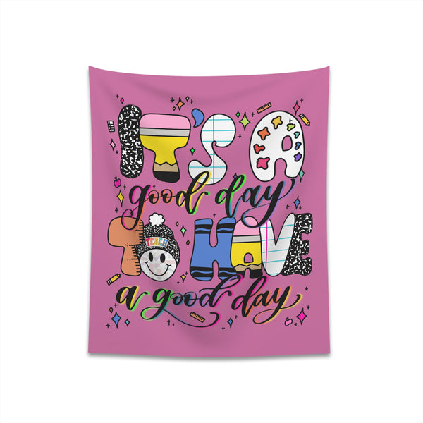 It’s a good day to have a good day Printed Wall Tapestry